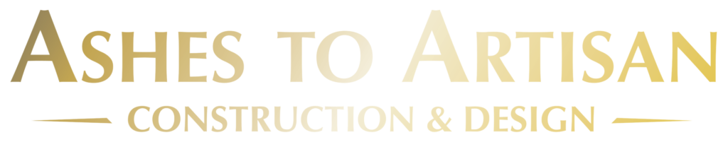 Ashes to Artisan Construction & Design